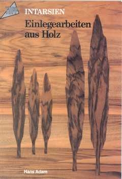 Intarsien - Einlegearbeiten aus Holz