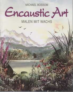 Encaustic Art – Malen mit Wachs