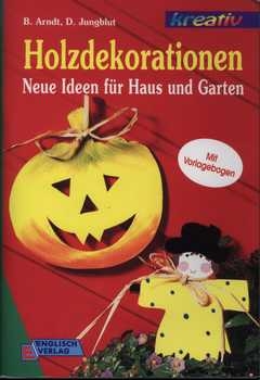 Holzdekorationen - Neue Ideen für Haus und Garten