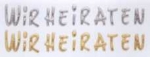 Verzierwachs Schrift: Wir heiraten silber